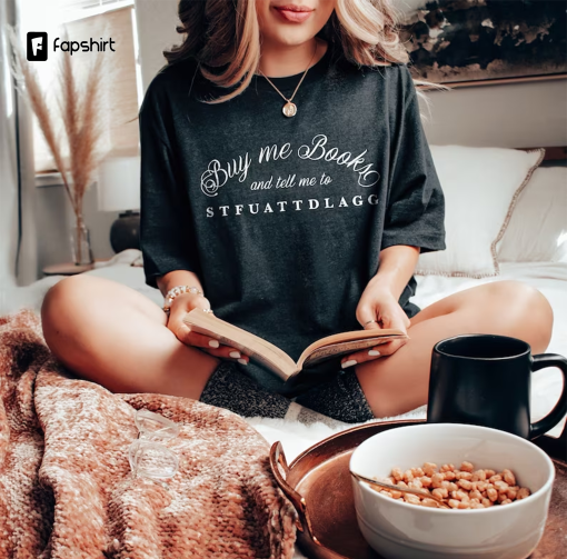 Buy me books shirt, reading t shirt, smut reader gift, spicy book & dark romance reader shirt, booktok merch, bookish gift for women