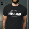 Trophy Husband Shirt, Gift for Him, Funny Husband Shirt, Gift from Wife, Anniversary Gift for Him, Gift for Husband, Anniversary Present