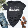 Trophy Husband Shirt, Gift For Him, Funny Husband Shirt, Gift From Wife, Anniversary Gift For Him, Gift For Husband, Anniversary Present