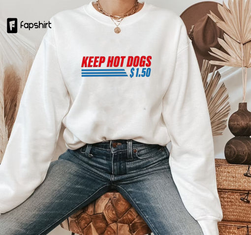 Hot Dog Shirt,Keep Hot Dogs 1.50 Shirt,Funny Hot Dogs Sweatshirt,Hot Dog Lover Shirt,Wholesale ShirtFunny Food Shirt,Food Lover T-Shirt