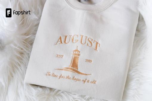 August TS Embroidered Sweatshirt, Swifties gift crewneck, Swifties hoodie, 1989 Embroidered To live for the hope of it all – Swifties shirts