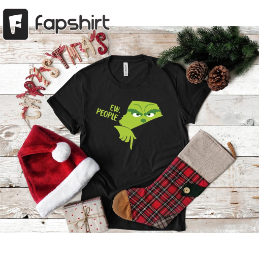 Ew People Shirt, Grinch Smiling Face Shirt, Christmas Shirt Gift For Family Xmas, Christmas Grinch Shirt, Grinch Shirt, Husband Grinch