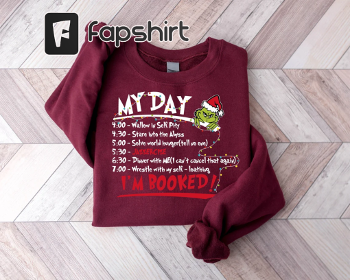 My Day I’m Booked Sweatshirt, The Grinch Christmas Schedule Sweatshirt, Womens Christmas Sweatshirt, Grinchmas Shirts, Christmas Graphic Tee