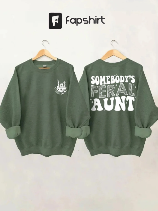 Somebody’s Feral Aunt Sweatshirt, Cool Aunt Shirt, Feral Aunt Sweatshirt, Aunts Gift, Aunts Birthday Gift, Sister Gifts, Auntie Sweatshirt