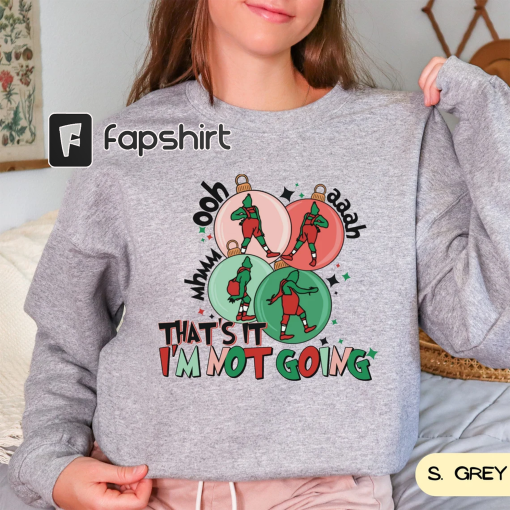 That’s It I’m Not Going Sweatshirt, Disney Fny Grnchmas Crewneck, Winter Clothing, Cute Christmas, Grin Sweatshirt, Christmas Gift Idea x345