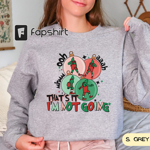 That’s It I’m Not Going Sweatshirt, Disney Fny Grnchmas Crewneck, Winter Clothing, Cute Christmas, Grin Sweatshirt, Christmas Gift Idea x345