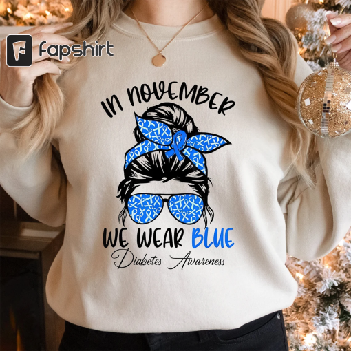 In November We Wear Blue Messy Bun Sweatshirt, Diabetes Support Sweater, Type 1 Diabetes Awareness Sweater, Diabetes Warrior, Blue Messy Bun