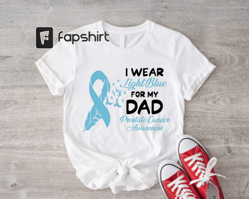 Prostate Cancer Awareness Shirt, I Wear Light Blue For My Dad Tee, Supporting Father T-shirt, Light Blue Ribbon Tee, Survivor Dad Gift Shirt