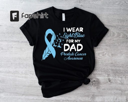 Prostate Cancer Awareness Shirt, I Wear Light Blue For My Dad Tee, Supporting Father T-shirt, Light Blue Ribbon Tee, Survivor Dad Gift Shirt