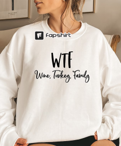 WTF Wine Turkey Family Sweatshirt,Funny Thanksgiving Sweatshirt,Thanksgiving…