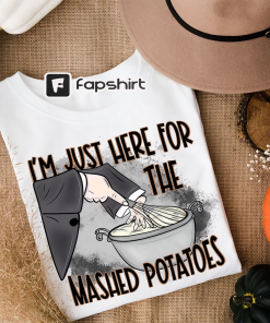 I’m Just Here For The Mash Potatoes…