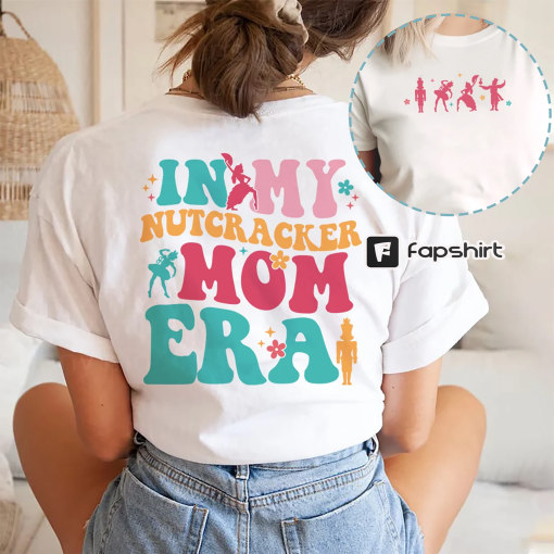 Nutcracker Mom Christmas Shirt, In My Mom Era Shirt, Nutcracker Shirt, Christmas Nutcracker Ballet, Holiday Mom Shirt, Christmas Era Shirt