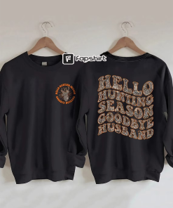 Hello Hunting Season Goodbye Husband Sweatshirt, Hunting…