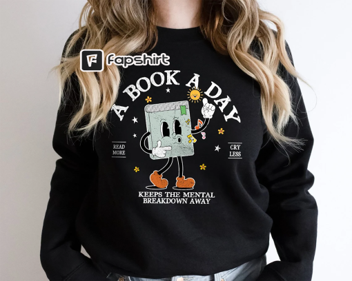 Book Sweatshirt, A Book A Day Keep The Mental Breakdown Away, Book Gift, Book Lover Gift, Reading Book, Bookworm Gift, Book Club Gift