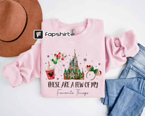 These Are a Few of my Favorite Things Sweatshirt, Disney Christmas Sweater, Disney Christmas kids, Cute Christmas, Disney Family Christmas