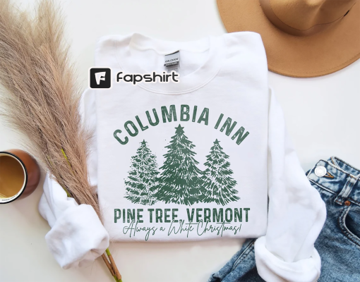 Columbia Inn Pine Tree Vermont Shirt, A White Christmas Sweatshirt, America Snow Playground Shirt, Christmas Gift For Christmas Party