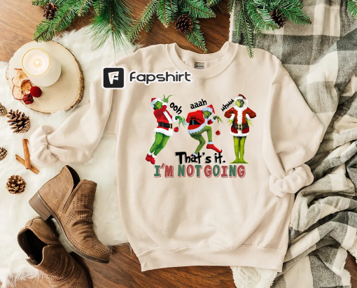 That’s It I’m Not Going Sweatshirt, Disney Funny Grinchmas Sweater, Funny Christmas Shirt, Family Matching Holiday, Cute Christmas Shirt