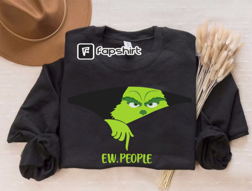 Ew People Sweatshirt, Grinch Smiling Face Sweatshirt, Christmas Shirt Gift For Family Xmas, Christmas Grinch Shirt, Grinch, Husband Grinch