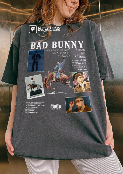 Bad Bunny – Nadie Sabe Lo Que Va Pasara Manana Shirt,Bad Bunny Shirt, Bad Bunny New Album Merch, Bad Bunny Merch, Monaco, Nadie Sabe.