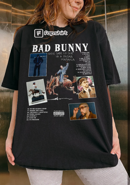 Bad Bunny – Nadie Sabe Lo Que Va Pasara Manana Shirt,Bad Bunny Shirt, Bad Bunny New Album Merch, Bad Bunny Merch, Monaco, Nadie Sabe.