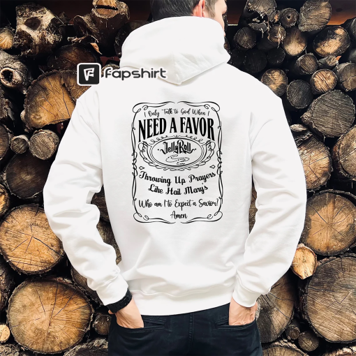 Jelly Roll Hoodie, I Need a Favor Hoodie, Country Music Hoodie, Country Hoodie, Country Music Hoodie, Jelly Roll Shirt