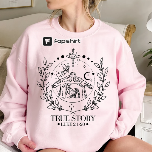 True Story Nativity Christmas Sweatshirt, Christmas Jesus Shirt, Faith Based Christmas T Shirt, True Story Shirt, Christmas Christian Gifts