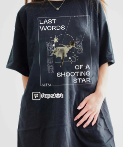 Last Words Of A Shooting Star T-Shirt,…