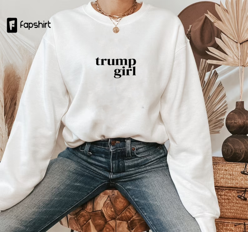 Trump Girl sweatshirt, 2024 Trump sweatshirt, Republican T Shirt, Voting Shirt, MAGA Ladies sweatshirt, MAGA 2024