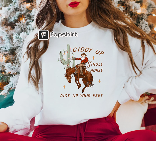 Cowboy Christmas Sweater, Giddy Up Jingle Horse Pick Up Your Feet, Howdy Country Christmas Horse, Cowgirl Shirt, Christmas Sweatshirt