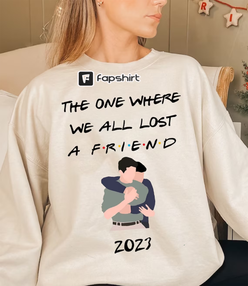 The One Where We All Lost a Friend Rip Matthew Friends Shirt, RIP Chandler Bing Shirt Matthew Perry Shirt, Chandler Bing Gift For Friends