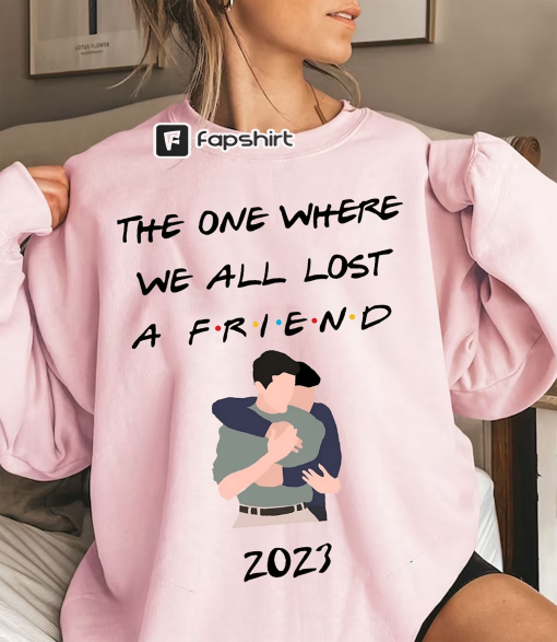 The One Where We All Lost a Friend Rip Matthew Friends Shirt, RIP Chandler Bing Shirt Matthew Perry Shirt, Chandler Bing Gift For Friends