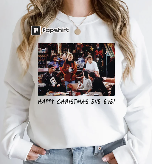 Happy Christmas Eve Eve Friends Shirt, Retro TV Show, Chandler Bing, Joey Tribbiani, Ross Geller, Rachel Green, Gift for Friends Fan