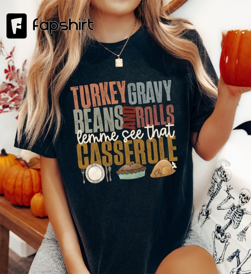 Turkey Gravy Beans And Rolls Let Me See That Casserole Sweatshirt, Thanksgiving Sweatshirt, Thanksgiving Shirt, Fall Sweatshirt, Fall Shirt