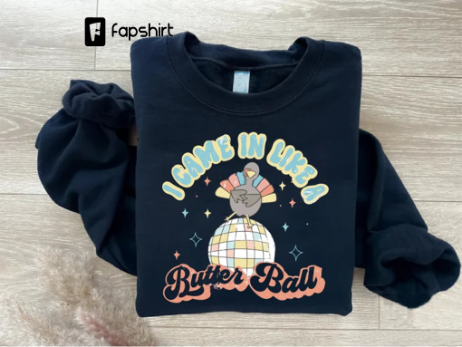 I Came In Like A Butterball Sweatshirt, Retro Thanksgiving Shirt, Funny Turkey Tee, Vintage Women Thanksgiving Crewneck, Disco Ball Sweater