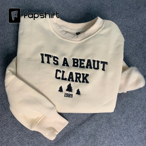 It’s a Beaut Clark Embroidered Sweatshirt, Funny Christmas Shirt, Christmas Vacation Shirt, Griswold Christmas Sweatshirt