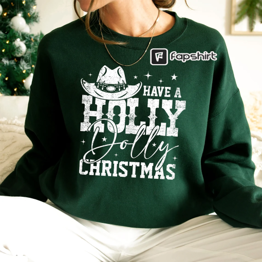 Have A Holly Dolly Christmas Sweatshirt, Santa Dolly, Western Christmas Sweater, Be A Dolly Christmas Women Shirt, Christmas Party Gift