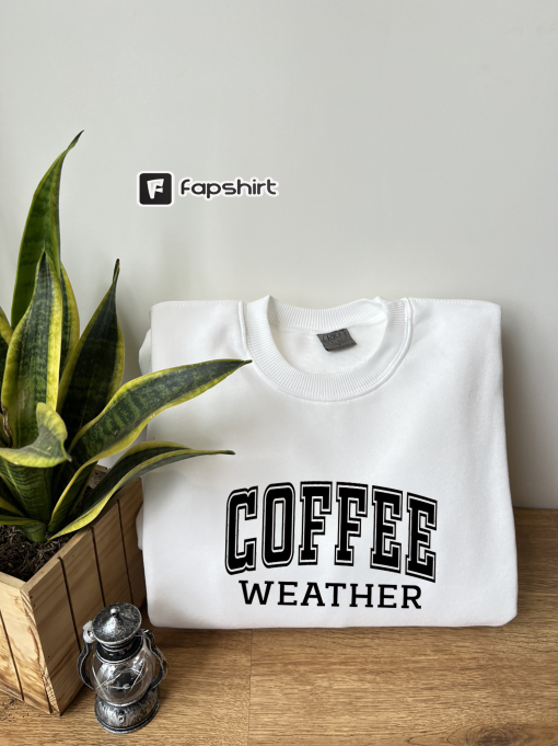 Coffee Weather Sweatshirt, Coffee Weather, Cute Coffee Weather Sweatshirt, Trendy, Sweatshirts, Cute Sweatshirt, Oversized Fit