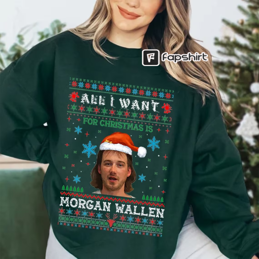 Morgan Wallen Christmas Shirt, Morgan Wallen Christmas Sweatshirt, Ugly Christmas Sweater Shirt, Wallen Christmas, All I Want for Christmas