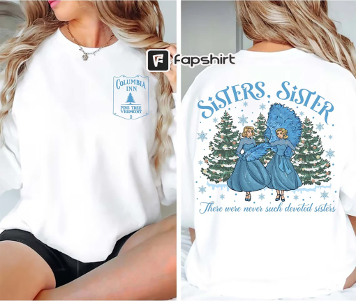 Vintage Sister, Sister Sweatshirt, There Were Never Such Devoted Sisters Shirt, White Christmas Movie, Haynes Sisters, Christmas Song Shirt