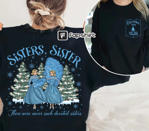 Vintage Sister, Sister Sweatshirt, There Were Never Such Devoted Sisters Shirt, White Christmas Movie, Haynes Sisters, Christmas Song Shirt