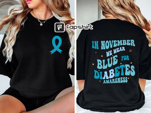 Diabetes Awareness Sweatshirt, In November We Wear Blue Shirt, Diabetic Blue Ribbon, Diabetes Support, Awareness Month, Diabetes Warriors