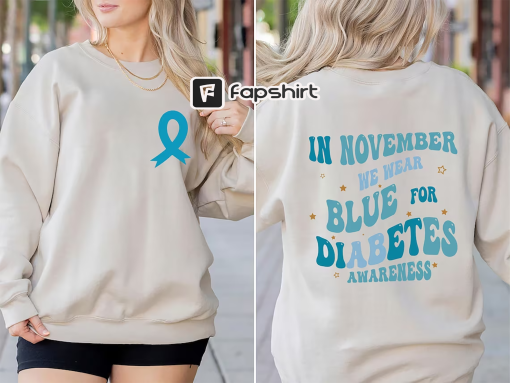 Diabetes Awareness Sweatshirt, In November We Wear Blue Shirt, Diabetic Blue Ribbon, Diabetes Support, Awareness Month, Diabetes Warriors