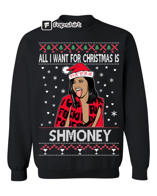 Ugly Christmas Sweater Cardi B All I Want for Christmas is Shmoney Unisex Sweatshirt