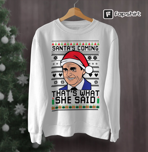 Santas Coming Thats What She Said Sweater, Ugly Christmas Sweater, The Office Santa’s Coming That’s What She Said Unisex Sweatshirt