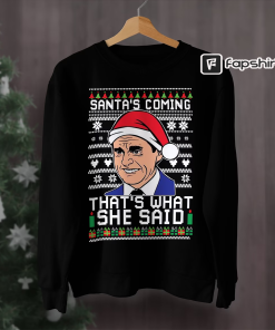 Santas Coming Thats What She Said Sweater,…