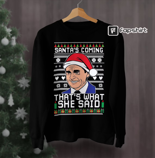 Santas Coming Thats What She Said Sweater, Ugly Christmas Sweater, The Office Santa’s Coming That’s What She Said Unisex Sweatshirt