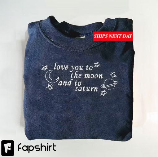 Love you to the Moon and to Saturn Sweatshirt | Girl Gifts