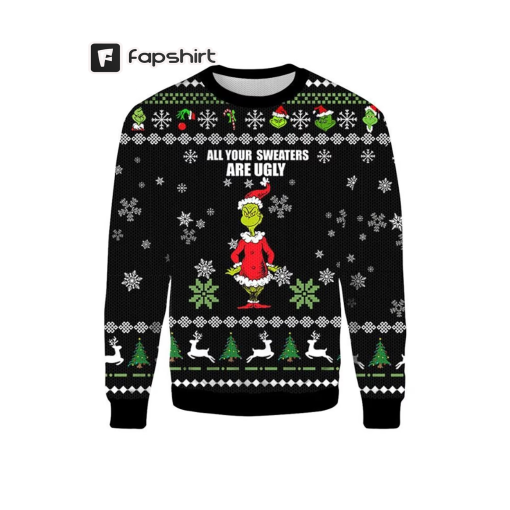 All Your Sweaters Are Ugly Christmas Sweater Grinch Ugly Ugly Sweatshirt, Custom Ugly Sweater, Ugly Christmas Pattern, Christmas Sweatshirt