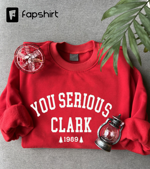 You Serious Clark Sweatshirt, Christmas Vacation Shirt, Griswold Christmas Sweatshirt, Funny Christmas Shirt, Christmas Gift,Holiday Sweater