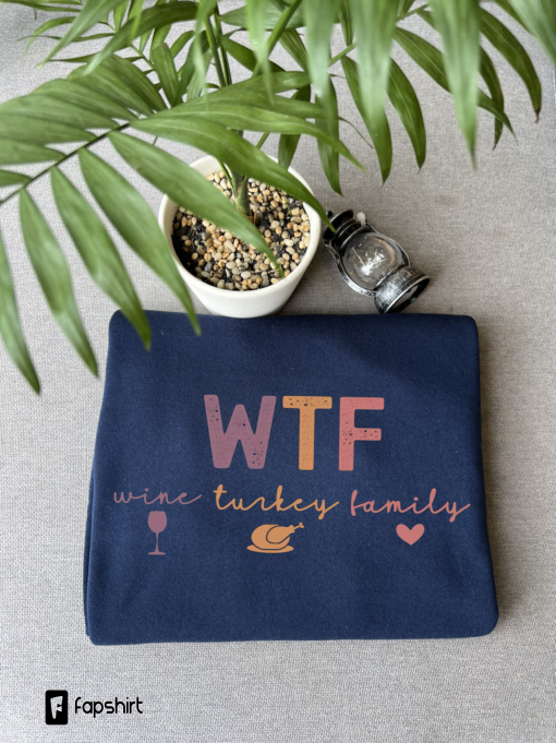 WTF Wine Turkey Family Crew Neck Sweatshirt, Funny Wine Drinkers Fall and Winter Sweatshirt, Pumpkin or Burnt Orange Thanksgiving Sweatshirt